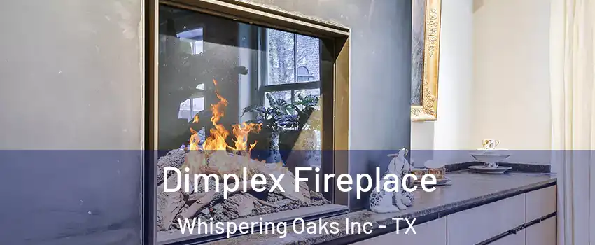 Dimplex Fireplace Whispering Oaks Inc - TX