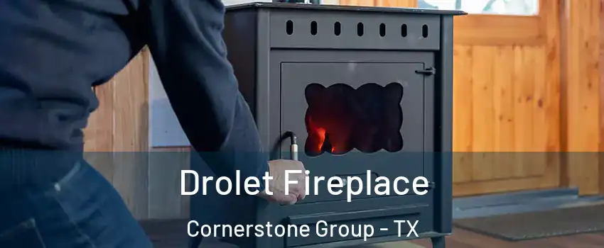 Drolet Fireplace Cornerstone Group - TX