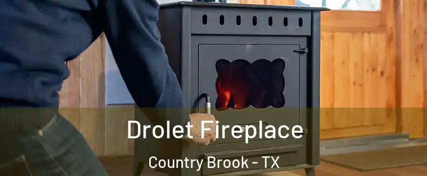 Drolet Fireplace Country Brook - TX