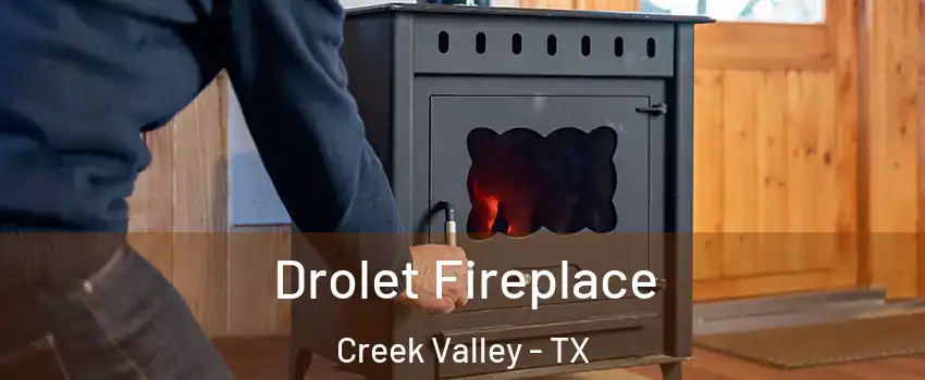 Drolet Fireplace Creek Valley - TX