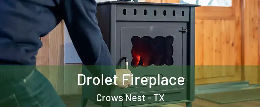 Drolet Fireplace Crows Nest - TX