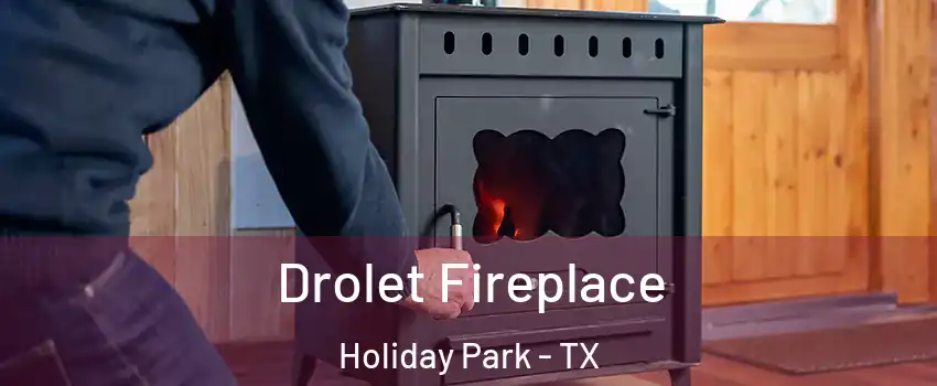 Drolet Fireplace Holiday Park - TX