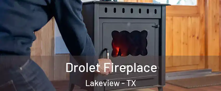 Drolet Fireplace Lakeview - TX