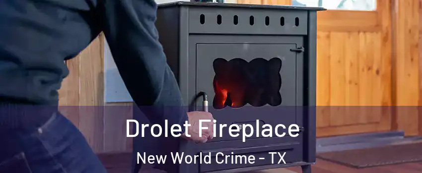 Drolet Fireplace New World Crime - TX