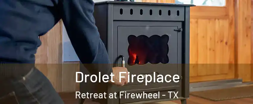 Drolet Fireplace Retreat at Firewheel - TX