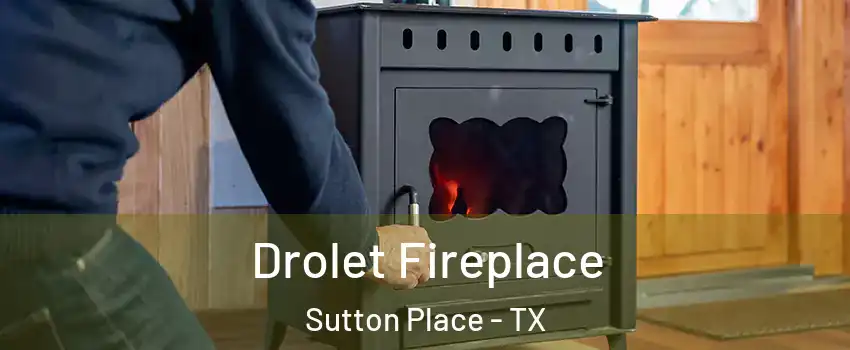 Drolet Fireplace Sutton Place - TX