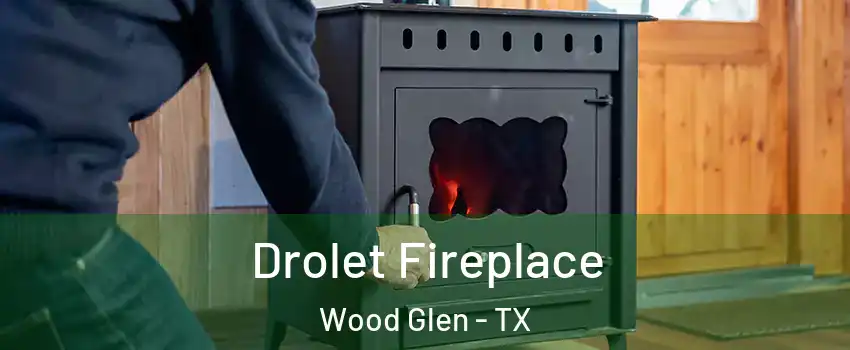 Drolet Fireplace Wood Glen - TX