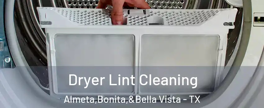 Dryer Lint Cleaning Almeta,Bonita,&Bella Vista - TX