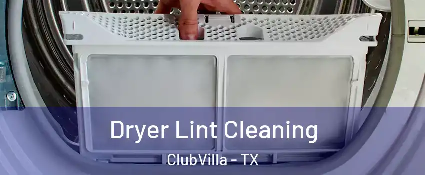 Dryer Lint Cleaning ClubVilla - TX