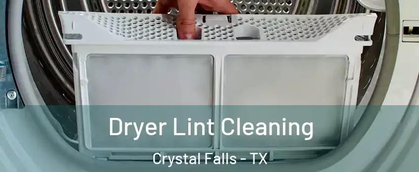 Dryer Lint Cleaning Crystal Falls - TX