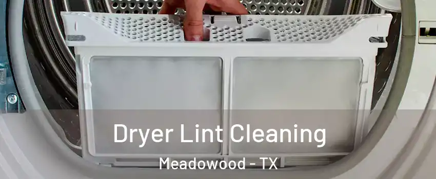 Dryer Lint Cleaning Meadowood - TX