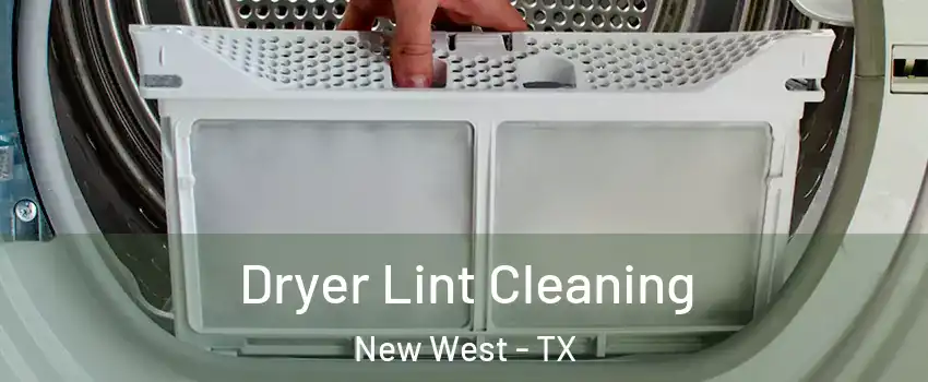 Dryer Lint Cleaning New West - TX