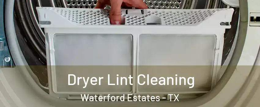 Dryer Lint Cleaning Waterford Estates - TX