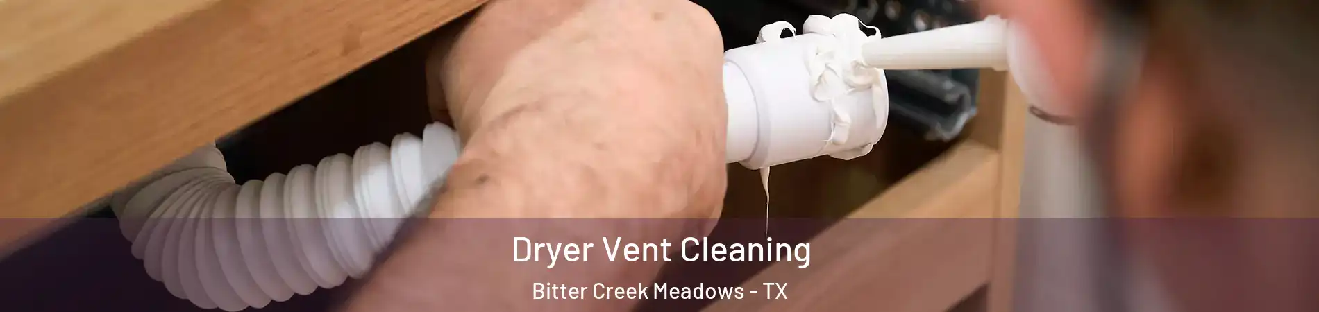 Dryer Vent Cleaning Bitter Creek Meadows - TX