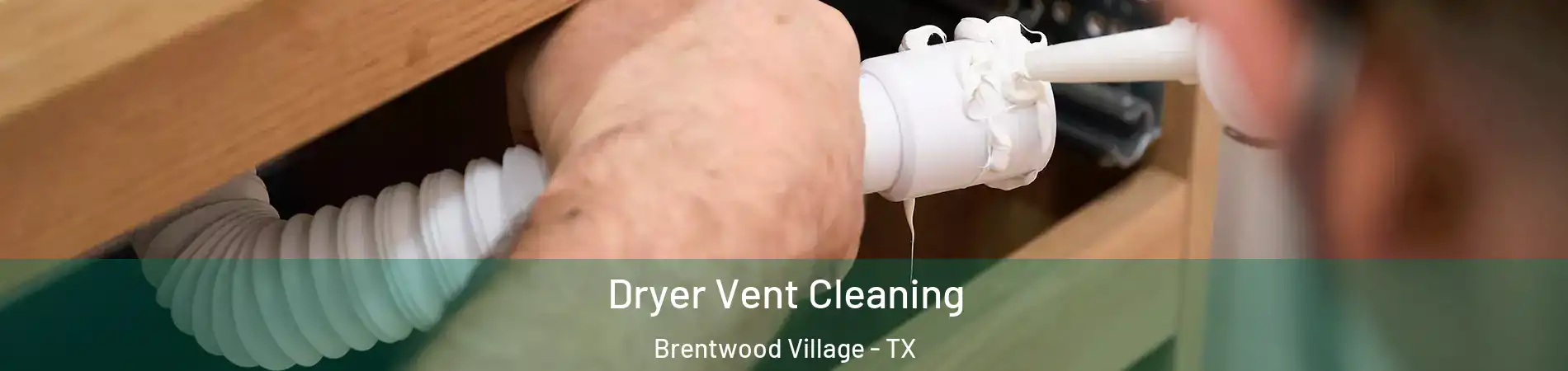 Dryer Vent Cleaning Brentwood Village - TX