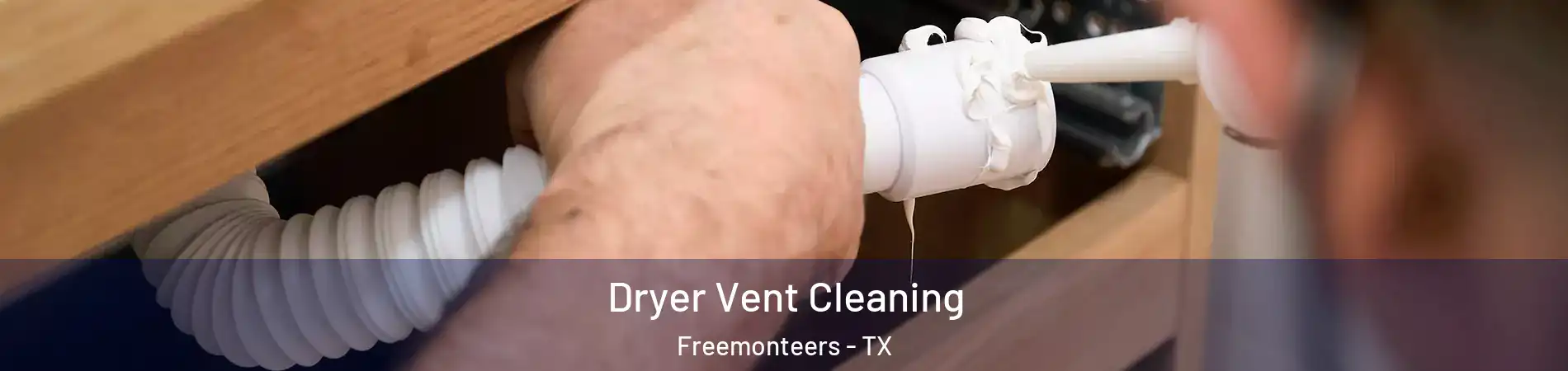 Dryer Vent Cleaning Freemonteers - TX