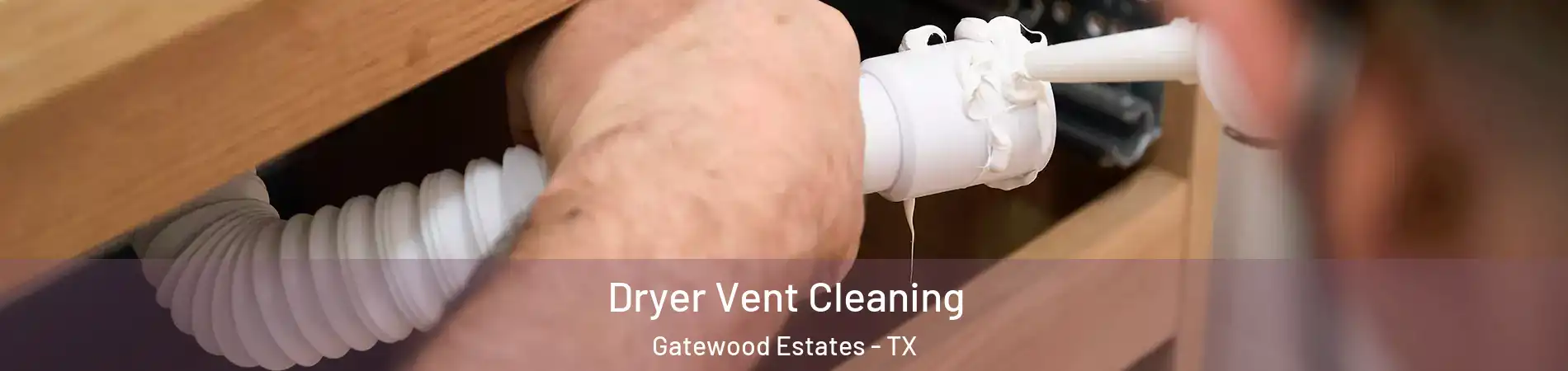 Dryer Vent Cleaning Gatewood Estates - TX