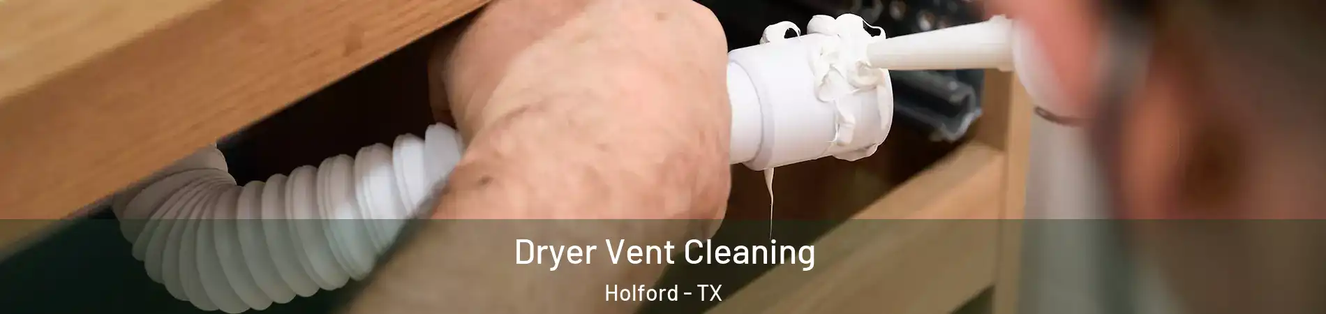 Dryer Vent Cleaning Holford - TX