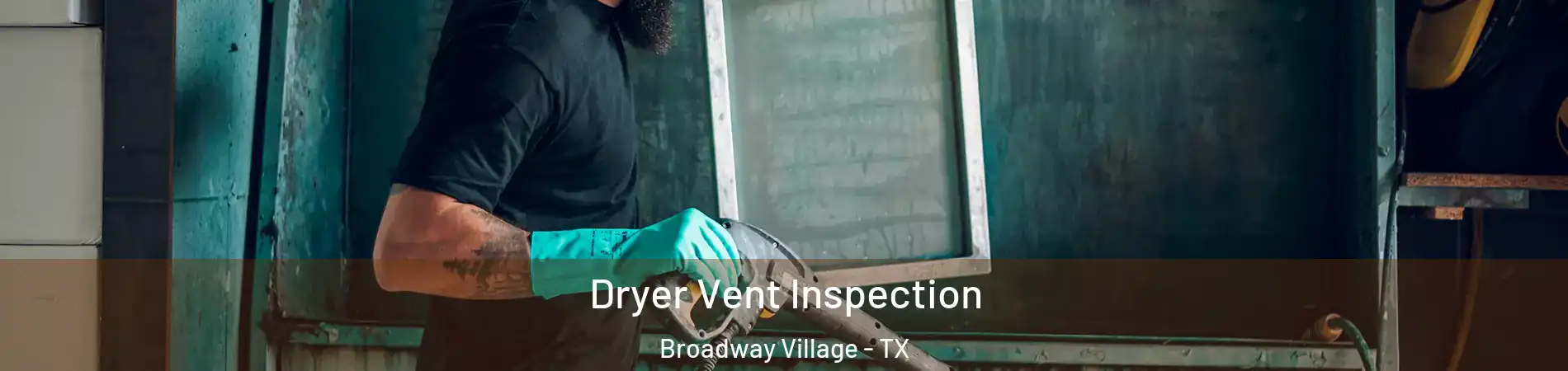 Dryer Vent Inspection Broadway Village - TX