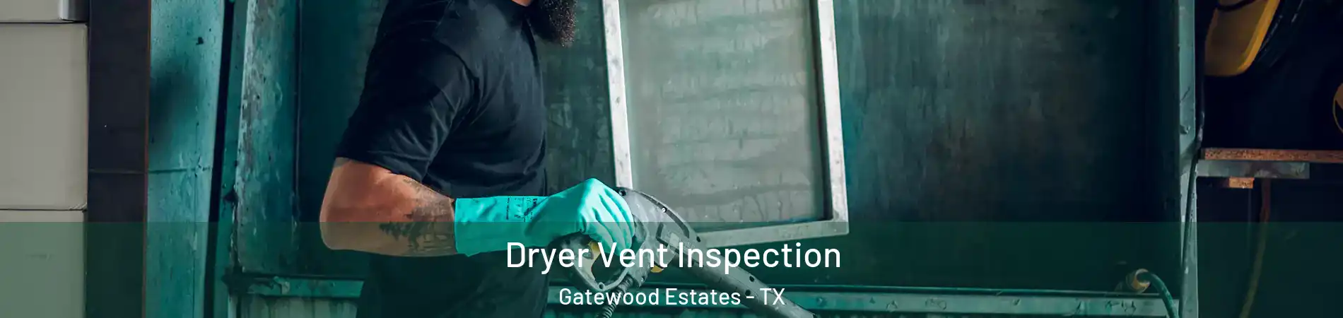 Dryer Vent Inspection Gatewood Estates - TX