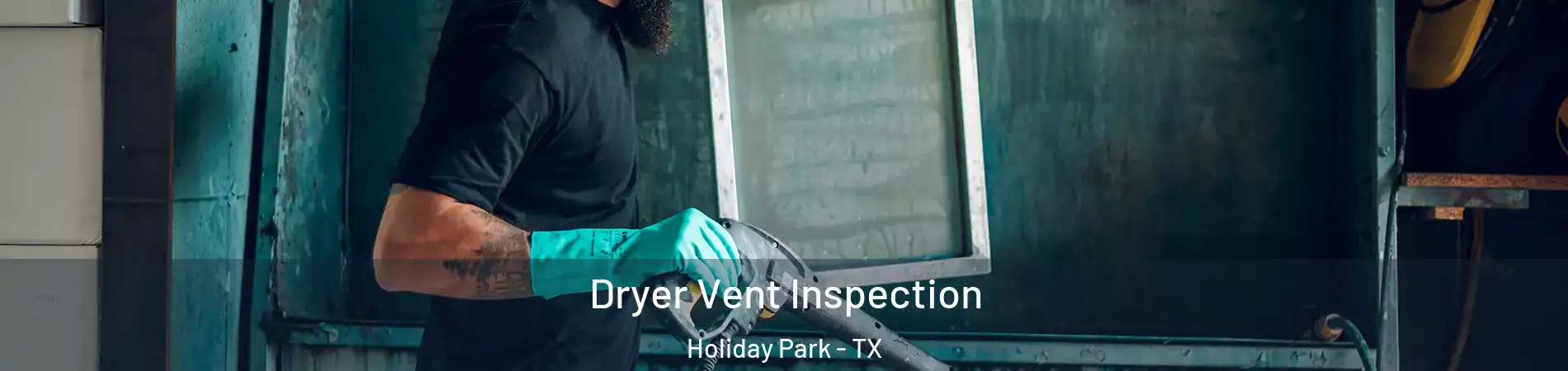 Dryer Vent Inspection Holiday Park - TX