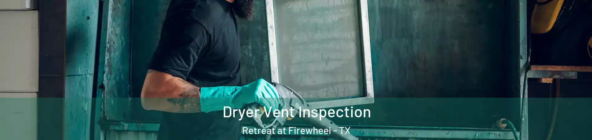 Dryer Vent Inspection Retreat at Firewheel - TX