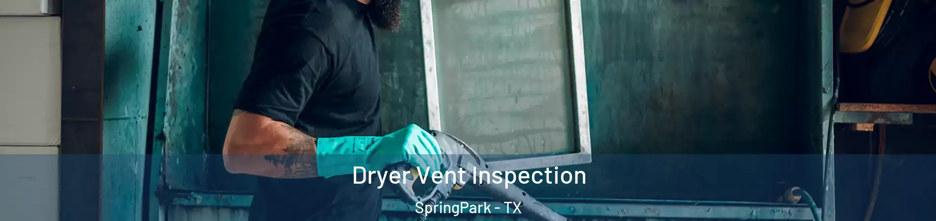 Dryer Vent Inspection SpringPark - TX