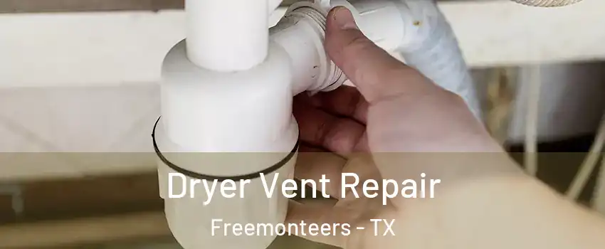 Dryer Vent Repair Freemonteers - TX