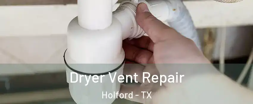 Dryer Vent Repair Holford - TX