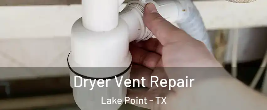 Dryer Vent Repair Lake Point - TX