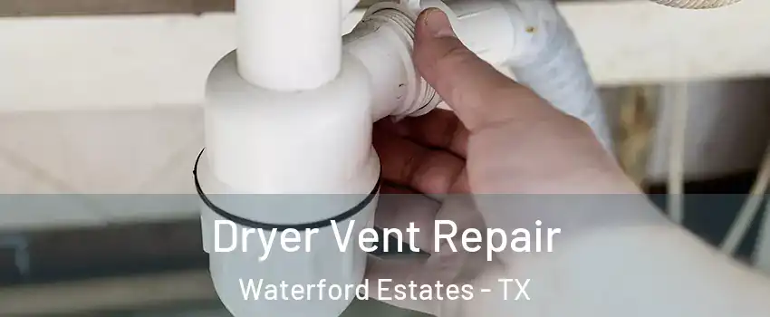 Dryer Vent Repair Waterford Estates - TX