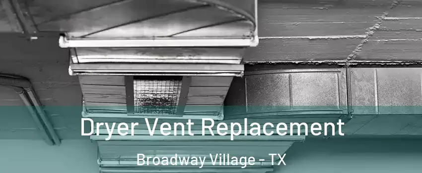 Dryer Vent Replacement Broadway Village - TX