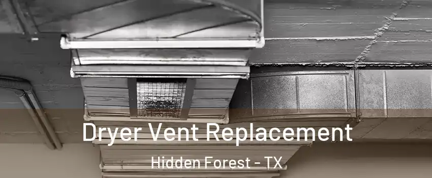 Dryer Vent Replacement Hidden Forest - TX