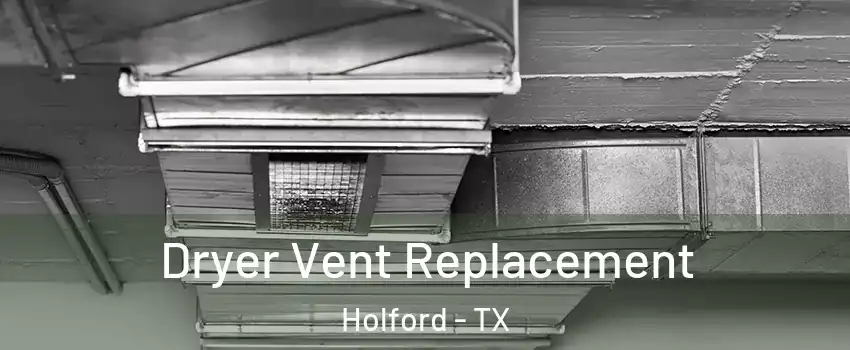 Dryer Vent Replacement Holford - TX