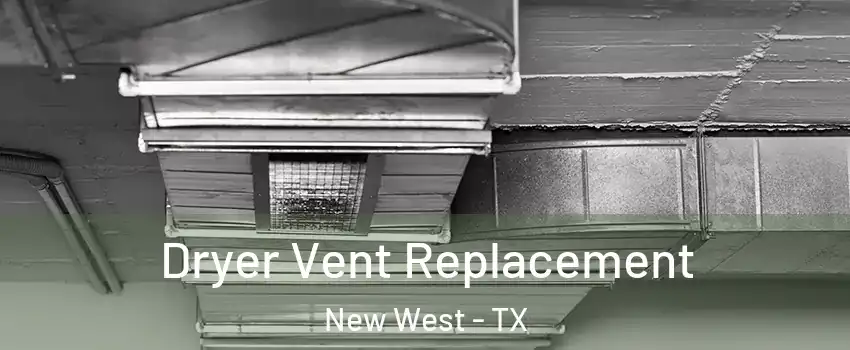 Dryer Vent Replacement New West - TX