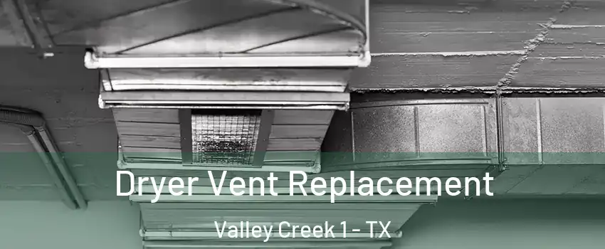 Dryer Vent Replacement Valley Creek 1 - TX