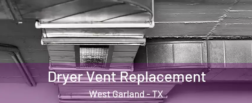 Dryer Vent Replacement West Garland - TX