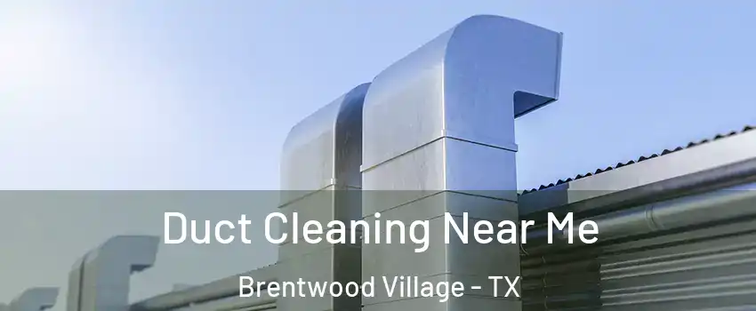 Duct Cleaning Near Me Brentwood Village - TX