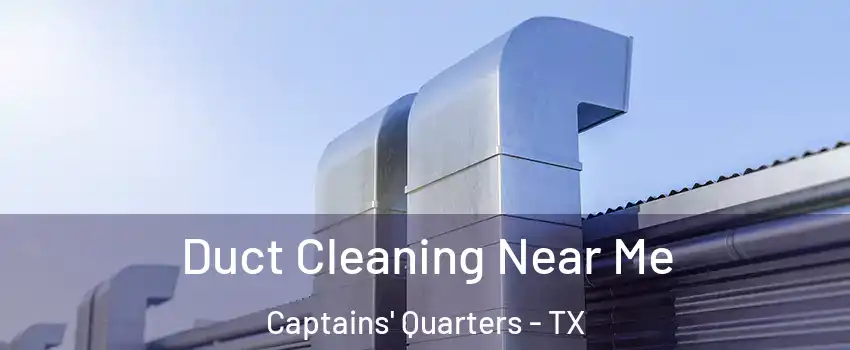 Duct Cleaning Near Me Captains' Quarters - TX