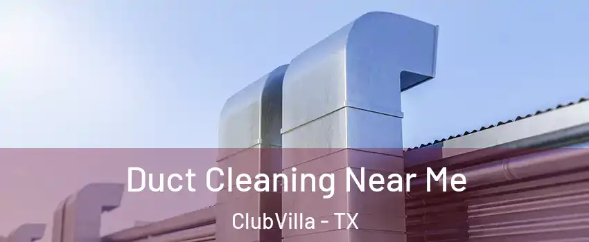 Duct Cleaning Near Me ClubVilla - TX