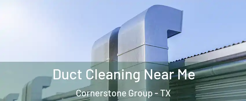 Duct Cleaning Near Me Cornerstone Group - TX