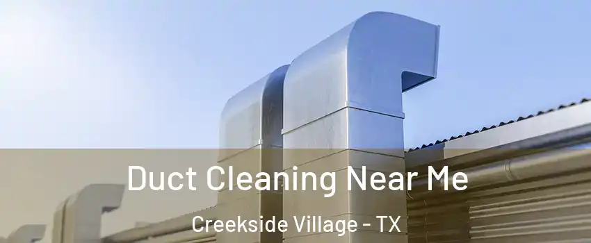 Duct Cleaning Near Me Creekside Village - TX