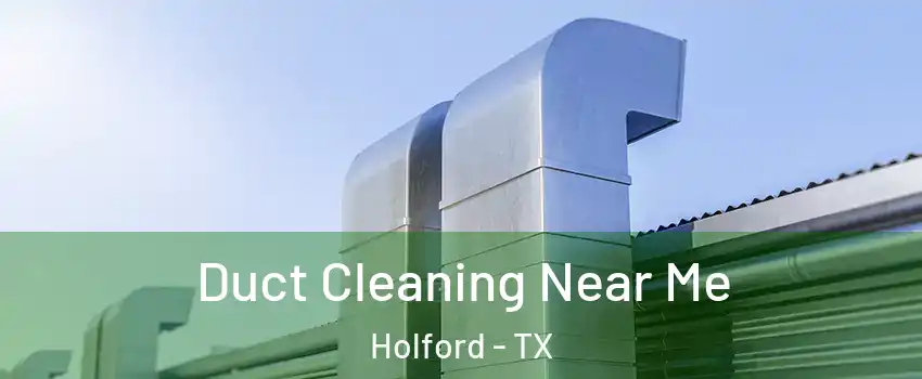 Duct Cleaning Near Me Holford - TX