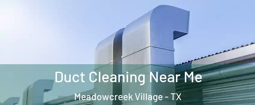 Duct Cleaning Near Me Meadowcreek Village - TX