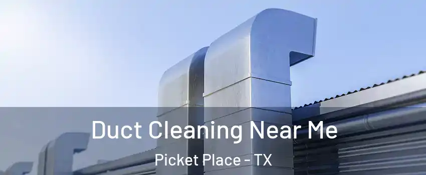 Duct Cleaning Near Me Picket Place - TX