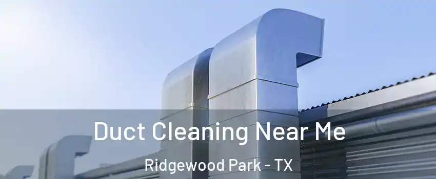 Duct Cleaning Near Me Ridgewood Park - TX