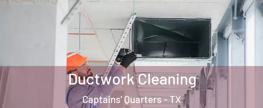 Ductwork Cleaning Captains' Quarters - TX