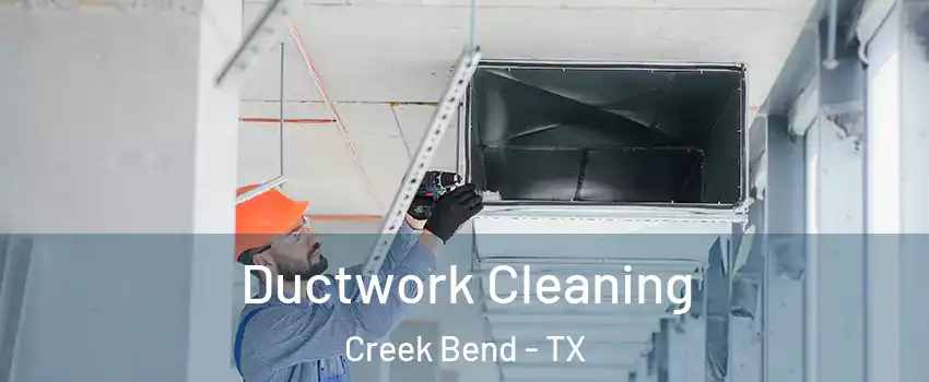 Ductwork Cleaning Creek Bend - TX