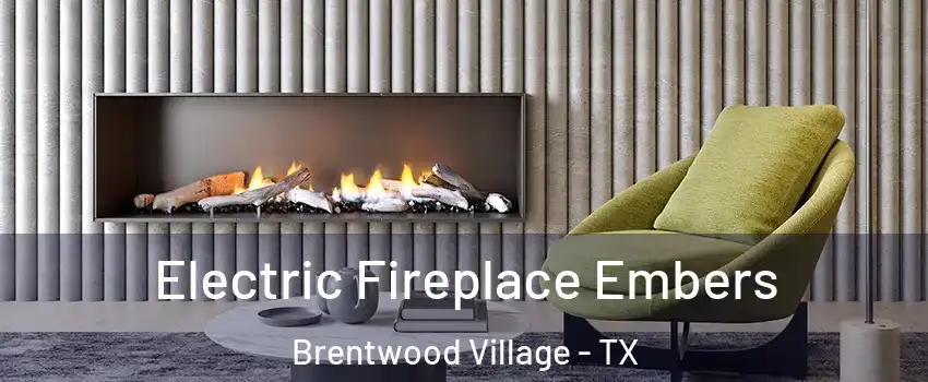 Electric Fireplace Embers Brentwood Village - TX