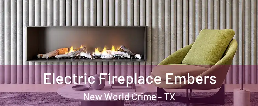 Electric Fireplace Embers New World Crime - TX